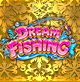 DREAM FISHING