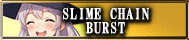 SLIME CHAIN BURST